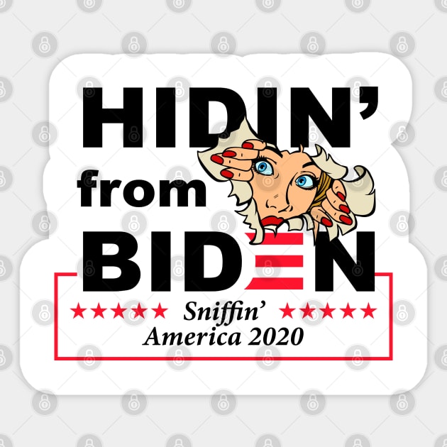 Hidin' from Biden - Sniffin' America 2020 Sticker by fineaswine